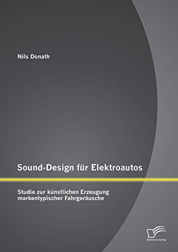 Stock image for Sound-Design fr Elektroautos: Studie zur knstlichen Erzeugung markentypischer Fahrgerusche (German Edition) for sale by Lucky's Textbooks