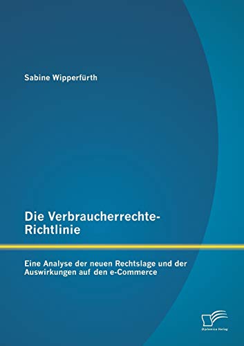 Beispielbild fr Die Verbraucherrechte-Richtlinie: Eine Analyse der neuen Rechtslage und der Auswirkungen auf den e-Commerce zum Verkauf von Buchpark