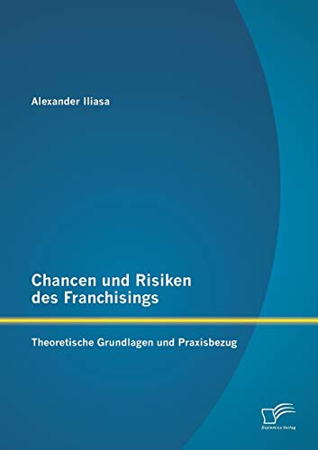 Beispielbild fr Chancen und Risiken des Franchisings: Theoretische Grundlagen und Praxisbezug zum Verkauf von Chiron Media