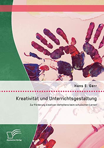 Imagen de archivo de Kreativitat und Unterrichtsgestaltung: Zur Forderung kreativen Verhaltens beim schulischen Lernen a la venta por Chiron Media