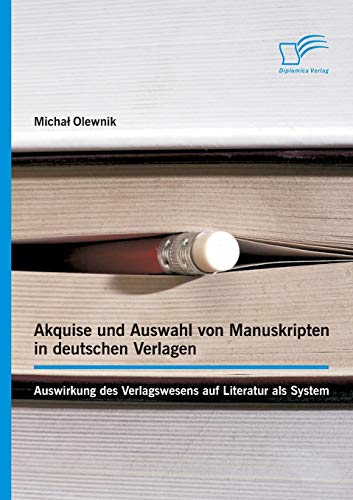 9783842896642: Akquise und Auswahl von Manuskripten in deutschen Verlagen: Auswirkung des Verlagswesens auf Literatur als System