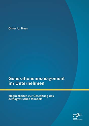 9783842897601: Generationenmanagement im Unternehmen: Mglichkeiten zur Gestaltung des demografischen Wandels