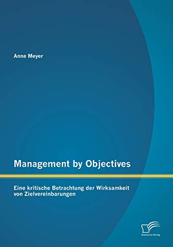 9783842897878: Management by Objectives: Eine kritische Betrachtung der Wirksamkeit von Zielvereinbarungen