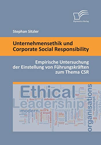 9783842897885: Unternehmensethik und Corporate Social Responsibility: Empirische Untersuchung der Einstellung von Fhrungskrften zum Thema Csr