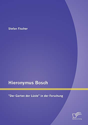 9783842897946: Hieronymus Bosch: "Der Garten der Lste" in der Forschung