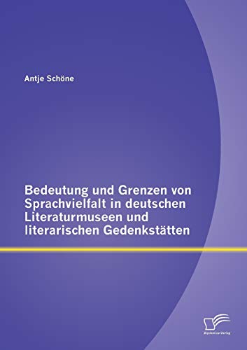 Beispielbild fr Bedeutung und Grenzen von Sprachvielfalt in deutschen Literaturmuseen und literarischen Gedenksttten zum Verkauf von Buchpark