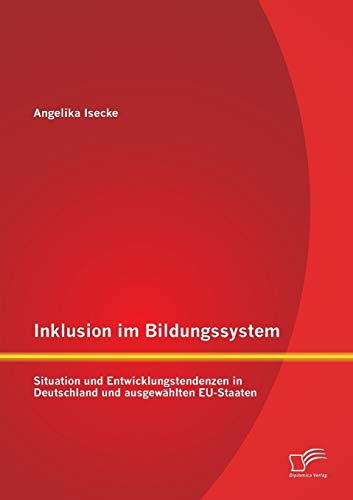 9783842898226: Inklusion im Bildungssystem: Situation und Entwicklungstendenzen in Deutschland und ausgewhlten EU-Staaten (German Edition)