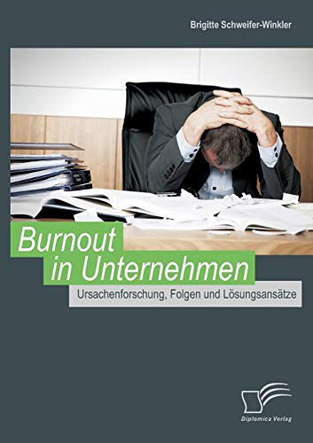 Imagen de archivo de Burnout in Unternehmen: Ursachenforschung, Folgen und Losungsansatze a la venta por Chiron Media