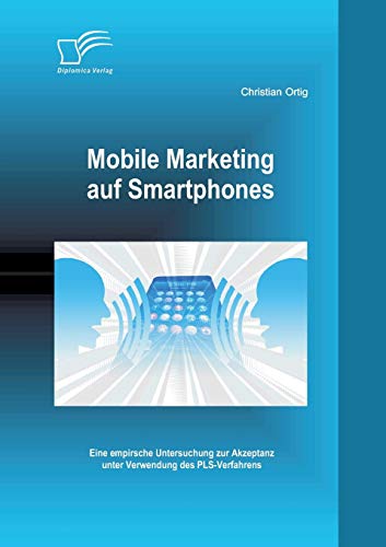 9783842898752: Mobile Marketing auf Smartphones: Eine empirsche Untersuchung zur Akzeptanz unter Verwendung des Pls-Verfahrens