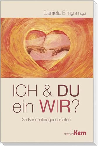 Beispielbild fr ICH und DU - ein WIR?: 25 Kennenlerngeschichten zum Verkauf von medimops