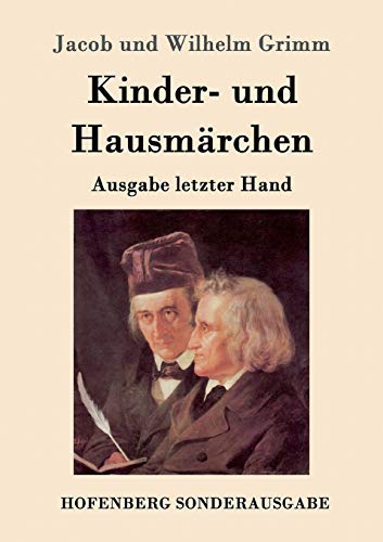 Kinder- und Hausmärchen - Jacob Und Wilhelm Grimm