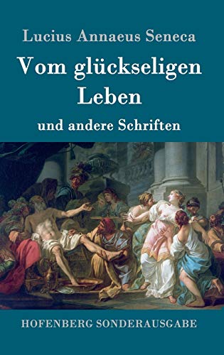 9783843015080: Vom glckseligen Leben: und andere Schriften