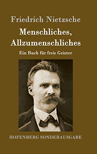 Menschliches, Allzumenschliches: Ein Buch für freie Geister (German Edition) - Friedrich Nietzsche