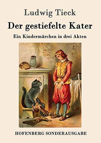 Stock image for Der gestiefelte Kater: Ein Kindermrchen in drei Akten, mit Zwischenspielen, einem Prologe und Epiloge (German Edition) for sale by Lucky's Textbooks