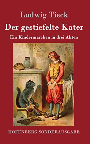 Stock image for Der gestiefelte Kater: Ein Kindermrchen in drei Akten, mit Zwischenspielen, einem Prologe und Epiloge (German Edition) for sale by Book Deals