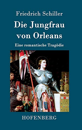 Stock image for Die Jungfrau von Orleans:Eine romantische Trag die for sale by Ria Christie Collections