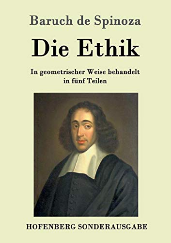 Beispielbild fr Die Ethik: In geometrischer Weise behandelt in fnf Teilen (German Edition) zum Verkauf von GF Books, Inc.