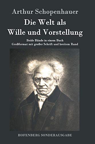 9783843017206: Die Welt als Wille und Vorstellung: Beide Bnde in einem Buch Groformat mit groer Schrift und breitem Rand