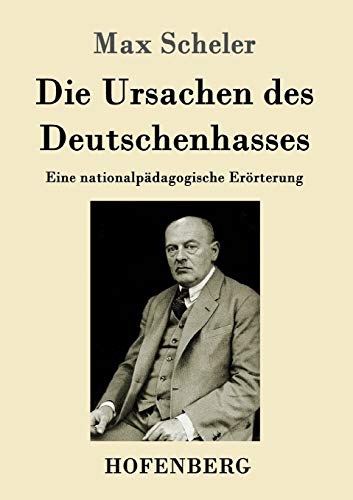 Beispielbild fr Die Ursachen des Deutschenhasses: Eine nationalpdagogische Errterung (German Edition) zum Verkauf von GF Books, Inc.