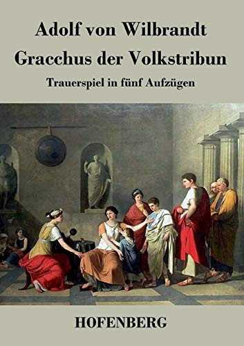 Stock image for Gracchus der Volkstribun: Trauerspiel in fnf Aufzgen (German Edition) for sale by Lucky's Textbooks