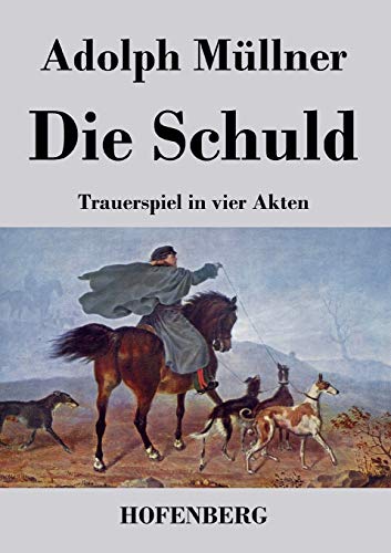 Imagen de archivo de Die Schuld: Trauerspiel in vier Akten (German Edition) a la venta por Lucky's Textbooks