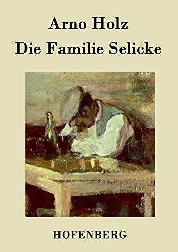 Beispielbild fr Die Familie Selicke:Drama in drei Aufzugen zum Verkauf von Chiron Media