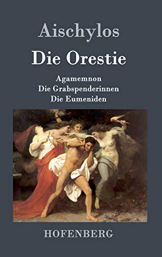 Beispielbild fr Die Orestie Agamemnon Die Grabspenderinnen Die Eumeniden zum Verkauf von PBShop.store US