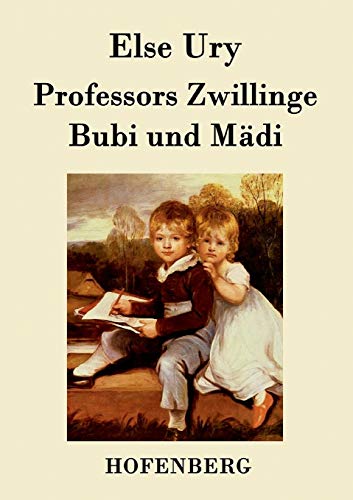 Professors Zwillinge: Bubi und Mädi - Else Ury