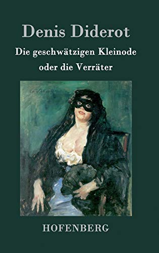 9783843019217: Die geschwtzigen Kleinode oder die Verrter: (Les Bijoux indiscrets) (German Edition)