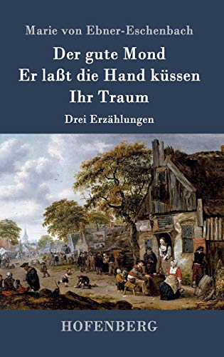 9783843019293: Der gute Mond / Er lat die Hand kssen / Ihr Traum: Drei Erzhlungen