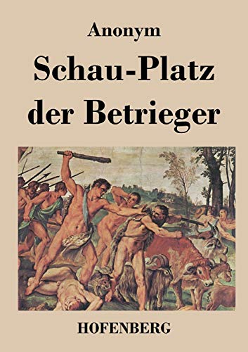 Stock image for Schau-Platz der Betrieger:Entworffen in vielen List- und Lustigen Welt-Handeln for sale by Chiron Media