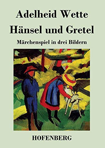 Imagen de archivo de Hnsel und Gretel: Mrchenspiel in drei Bildern (German Edition) a la venta por Lucky's Textbooks