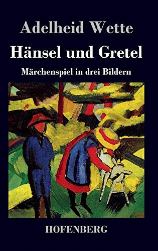 Imagen de archivo de Hnsel und Gretel: Mrchenspiel in drei Bildern (German Edition) a la venta por Lucky's Textbooks