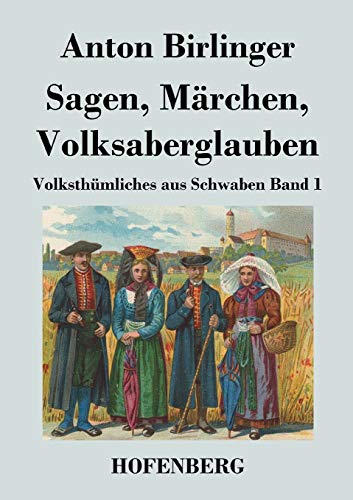 Imagen de archivo de Sagen, Marchen, Volksaberglauben:Volksthumliches aus Schwaben Band 1 a la venta por Chiron Media