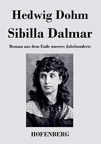 9783843021630: Sibilla Dalmar: Roman aus dem Ende unseres Jahrhunderts