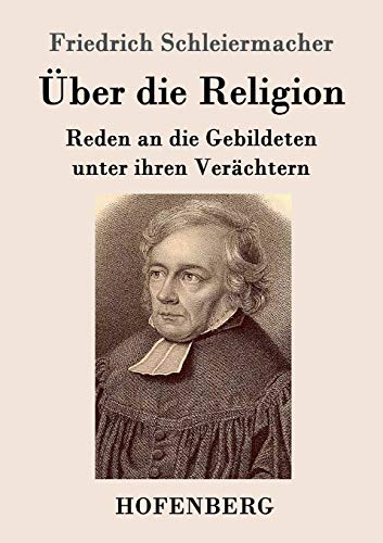 Über die Religion - Schleiermacher, Friedrich Daniel Ernst