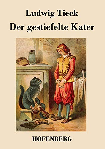 9783843024273: Der gestiefelte Kater: Ein Kindermrchen in drei Akten, mit Zwischenspielen, einem Prologe und Epiloge