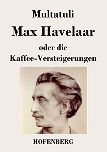 9783843024518: Max Havelaar: oder Die Kaffee-Versteigerungen der Niederlndischen Handels-Gesellschaft