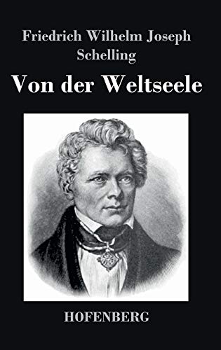 9783843024556: Von der Weltseele: Eine Hypothese der hhern Physik zur Erklrung des allgemeinen Organismus (German Edition)