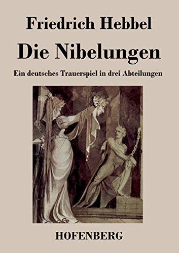 9783843024792: Die Nibelungen: Ein deutsches Trauerspiel in drei Abteilungen