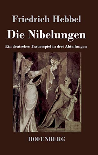 9783843024808: Die Nibelungen: Ein deutsches Trauerspiel in drei Abteilungen