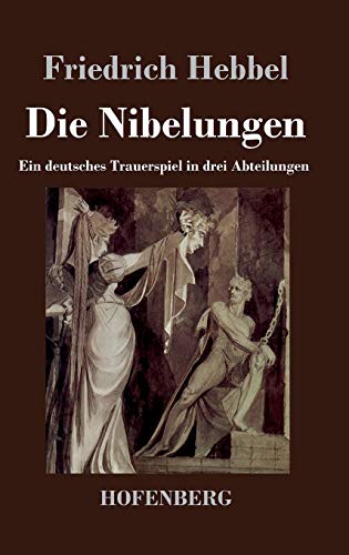 9783843024808: Die Nibelungen: Ein deutsches Trauerspiel in drei Abteilungen (German Edition)