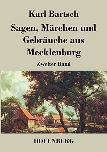 Imagen de archivo de Sagen, Marchen und Gebrauche aus Mecklenburg:Zweiter Band a la venta por Chiron Media