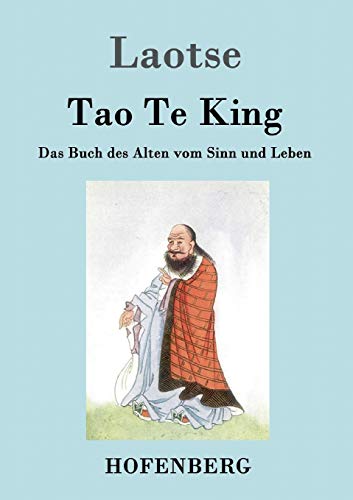 Tao Te King / Dao De Jing : Das Buch des Alten vom Sinn und Leben - Laozi (Laotse)
