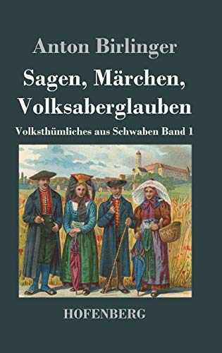 Imagen de archivo de Sagen, Marchen, Volksaberglauben: Volksthumliches aus Schwaben Band 1 a la venta por Chiron Media