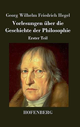 Stock image for Vorlesungen ber die Geschichte der Philosophie: Erster Teil (German Edition) for sale by Lucky's Textbooks