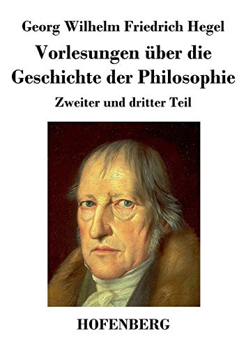 Stock image for Vorlesungen ber die Geschichte der Philosophie: Zweiter und dritter Teil (German Edition) for sale by Lucky's Textbooks