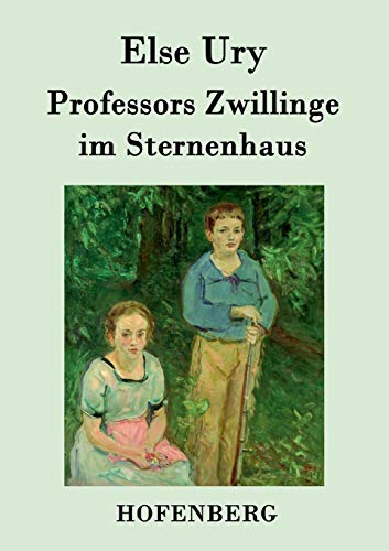 Professors Zwillinge im Sternenhaus - Else Ury