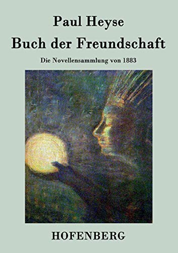 9783843027052: Buch der Freundschaft: Die Novellensammlung von 1883