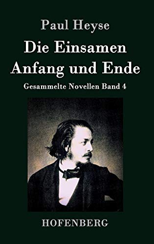 9783843027885: Die Einsamen / Anfang und Ende: Gesammelte Novellen Band 4 (German Edition)
